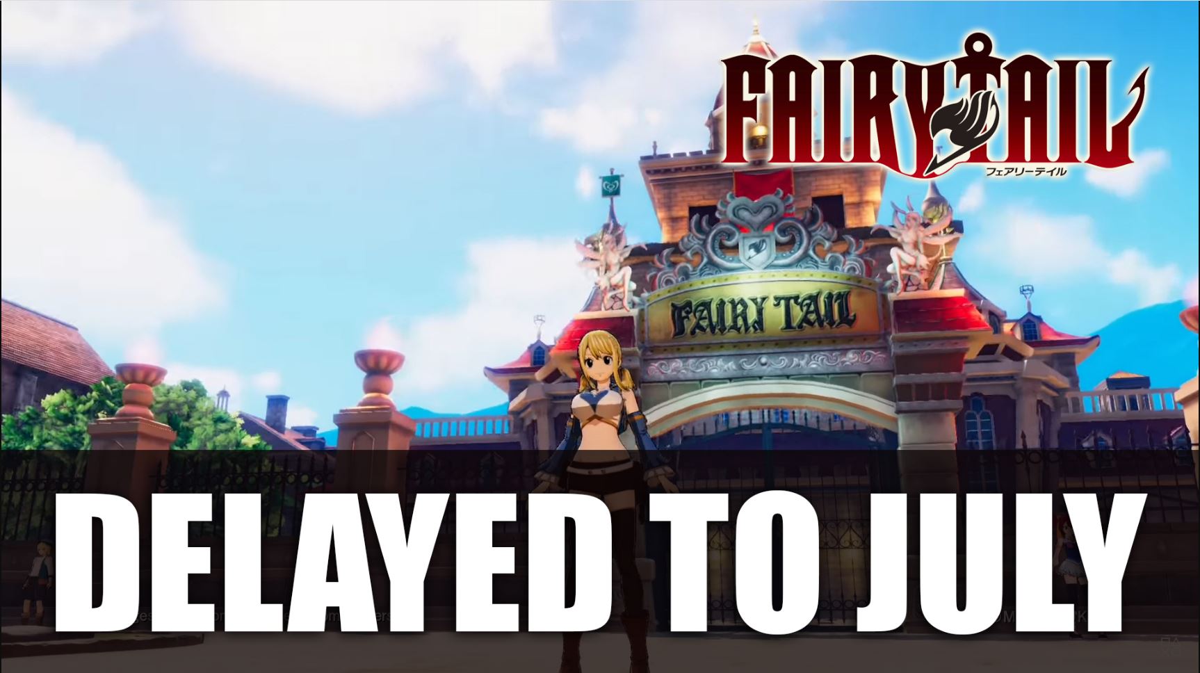Fairy Tail hoãn ngày phát hành đến 30 tháng 7 tại Châu Âu và Nhật Bản, 31 tháng 7 tại Bắc Mỹ