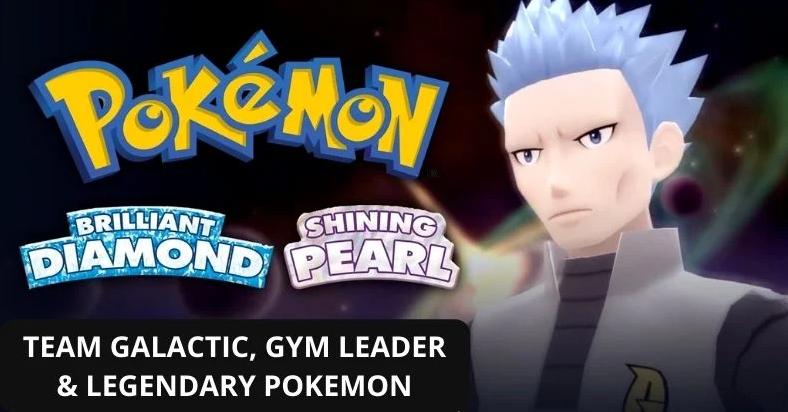 Thông tin cập nhật về Team Galactic, Gym Leaders, Pokemon huyền thoại trong Pokemon Brilliant Diamond và Shining Pearl