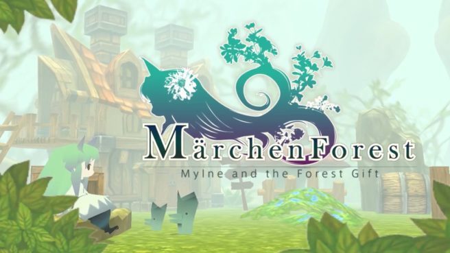 Marchen Forest: Mylne and the Forest Gift Complete Edition cho PS4 và Switch hoãn ngày phát hành đến năm 2020