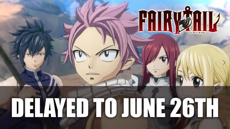 Fairy Tail hoãn ngày phát hành đến 25 tháng 6 tại Châu Âu và Nhật Bản, 26 tháng 6 tại Bắc Mỹ