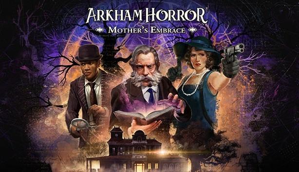 Arkham Horror: Mother’s Embrace phát hành vào 23 tháng 3 năm 2021 trên PS4, Switch, PC, Xbox One
