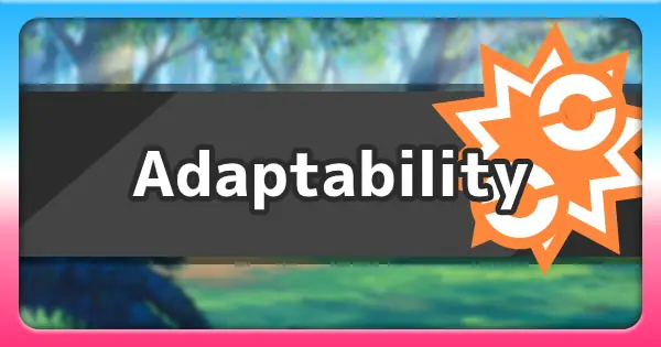 Adaptability Pokemon: Hiểu Rõ Năng Lực Tăng Cường Sát Thương Stab