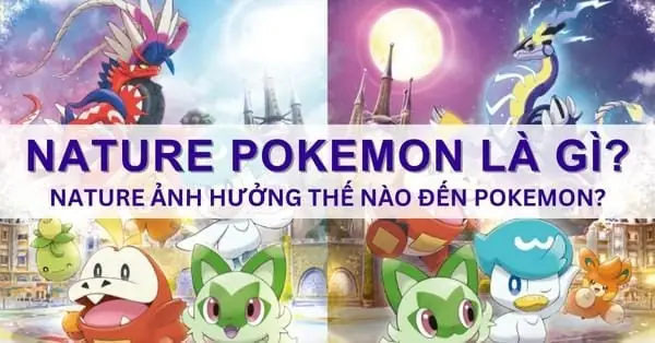 Nature Pokemon Là Gì? Tính Cách Pokemon Tiếng Việt Là Gì?