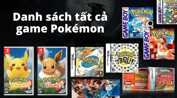 Pokémon Tất Cả Các Phần Game