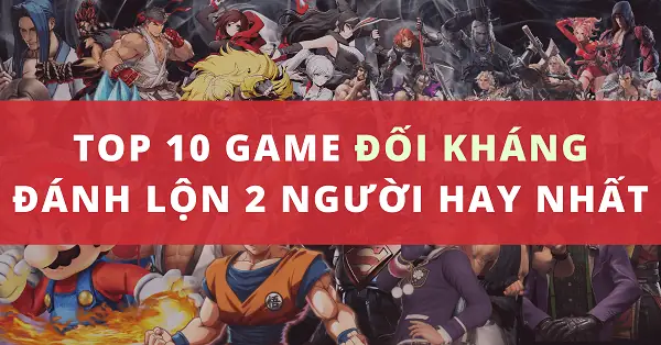 Top 10 Game Đánh Lộn 2 Người Hay Nhất Mọi Thời Đại