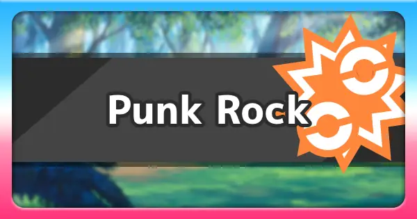 Punk Rock Ability: Nâng Tầm Sức Mạnh Âm Thanh Trong Pokemon